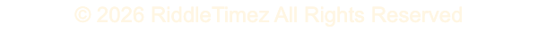 © 2026 RiddleTimez All Rights Reserved